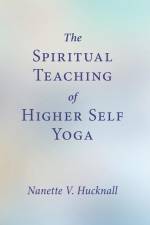 The Spiritual Teaching of Higher Self Yoga af Nanette V. Hucknall