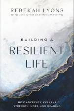 Building a Resilient Life af Rebekah Lyons