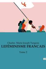 LE FÉMINISME FRANCAIS af Charles Marie Joseph Turgeon