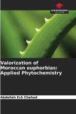 Valorization of Moroccan euphorbias: Applied Phytochemistry af Abdellah Ech Chahad