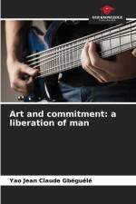 Art and commitment: a liberation of man af Yao Jean Claude Gbéguélé
