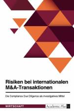 Risiken bei internationalen M&A-Transaktionen. Die Compliance Due Diligence als investigatives Mittel af Anonymous