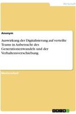 Auswirkung der Digitalisierung auf verteilte Teams in Anbetracht des Generationenwandels und der Verhaltensverschiebung af Anonymous
