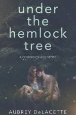 Under the Hemlock Tree: A Coming-of-Age Story af Aubrey Delacette