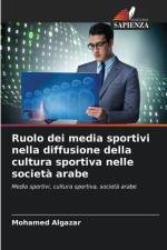 Ruolo dei media sportivi nella diffusione della cultura sportiva nelle società arabe af Mohamed Algazar