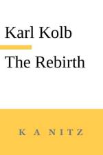 The Rebirth, the Inner True Life, or How do Humans Become Blessed? af Karl Kolb