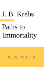 Paths to Immortality Based on the Undeniable Powers of Human Nature af Johann Baptist Krebs