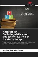 Amerindian Sociolinguistics and Education: Kali'na of Awala-Yalimapo af Nicolas Martin-Minaret