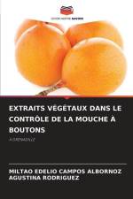 EXTRAITS VÉGÉTAUX DANS LE CONTRÔLE DE LA MOUCHE À BOUTONS af Miltao Edelio Campos Albornoz
