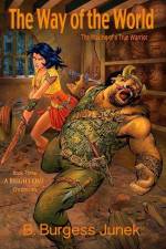 The Way of the World: The Making of a True Warrior af B. Burgess Junek