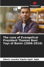 The case of Evangelical President Thomas Boni Yayi of Benin (2006-2016) af Alberic Leandre Vignile Agoli- Agbo
