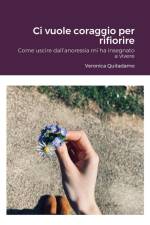 Ci vuole coraggio per rifiorire af Veronica Quitadamo
