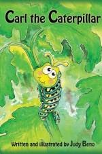 Carl the Caterpillar: A children's fictional story about metamorphosis and courage af Judy Beno