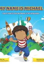 My Name is Michael: Lean How To Say My Name In 10 Languages af Rufus And Jenny Triplett