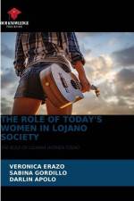 THE ROLE OF TODAY'S WOMEN IN LOJANO SOCIETY af Veronica Erazo