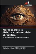 Kierkegaard e la dialettica del sacrificio abramitico af Christian Dior Mouloungui