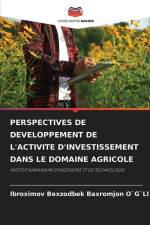 PERSPECTIVES DE DEVELOPPEMENT DE L'ACTIVITE D'INVESTISSEMENT DANS LE DOMAINE AGRICOLE af Ibroximov Bexzodbek Baxromjon O`G`Li