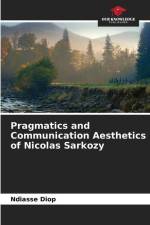 Pragmatics and Communication Aesthetics of Nicolas Sarkozy af Ndiasse Diop