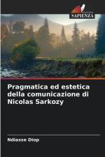 Pragmatica ed estetica della comunicazione di Nicolas Sarkozy af Ndiasse Diop