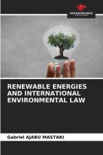 RENEWABLE ENERGIES AND INTERNATIONAL ENVIRONMENTAL LAW af Gabriel Ajabu Mastaki