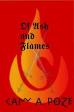 Of Ash and Flames af Cam A. Roze