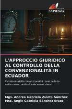 L'APPROCCIO GIURIDICO AL CONTROLLO DELLA CONVENZIONALITÀ IN ECUADOR af Mgs. Andrea Gabriela Zuleta Sánchez