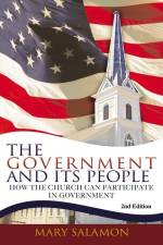 The Government And Its People - 2nd Edition: How The Church Can Participate In Government af Mary Salamon