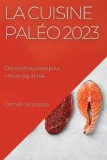 La cuisine paléo 2023 af Camille Rousseau