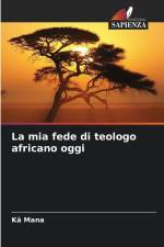 La mia fede di teologo africano oggi af Kä Mana