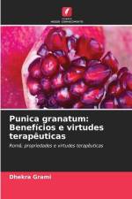 Punica granatum: Benefícios e virtudes terapêuticas af Dhekra Grami