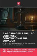 A ABORDAGEM LEGAL AO CONTROLO CONVENCIONAL NO EQUADOR af Mgs. Andrea Gabriela Zuleta Sánchez