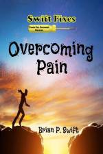 Swift Fixes: Overcoming Pain af Brian P. Swift