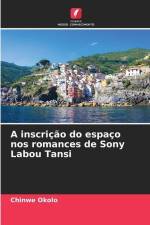 A inscrição do espaço nos romances de Sony Labou Tansi af Chinwe Okolo
