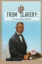 Up From Slavery af Booker T Washington