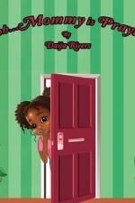 Shhh...Mommy is Praying! af Daija Rivers