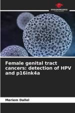Female genital tract cancers: detection of HPV and p16ink4a af Meriem Dallel