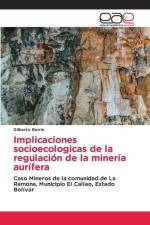 Implicaciones socioecologicas de la regulación de la minería aurífera af Gilberto Berrio