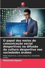 O papel dos meios de comunicação social desportivos na difusão da cultura desportiva nas sociedades árabes af Mohamed Algazar