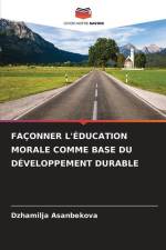 FAÇONNER L'ÉDUCATION MORALE COMME BASE DU DÉVELOPPEMENT DURABLE af Dzhamilja Asanbekova