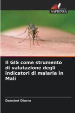 Il GIS come strumento di valutazione degli indicatori di malaria in Mali af Dansiné Diarra