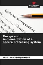 Design and implementation of a secure processing system af Foze Tamo Bérenge Désiré