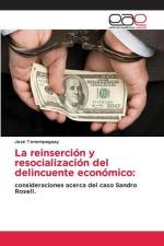 La reinserción y resocialización del delincuente económico: af José Tenempaguay
