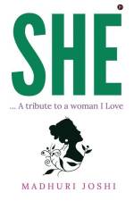 She: ... A tribute to a woman I Love af Madhuri Joshi