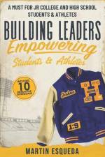 Building Leaders Empowering Students & Athletes af Martin Esqueda