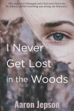 I Never Get Lost in the Woods af Aaron Jepson