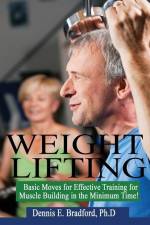 Weight Lifting: Basic Moves for Effective Training for Muscle Building in Minimum Time! af Dennis E. Bradford