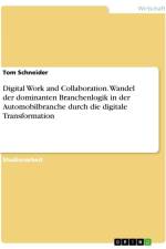 Digital Work and Collaboration. Wandel der dominanten Branchenlogik in der Automobilbranche durch die digitale Transformation af Tom Schneider