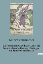 Le féminisme aux États-Unis, en France, dans la Grande-Bretagne, en Suède et en Russie af Käthe Schirmacher