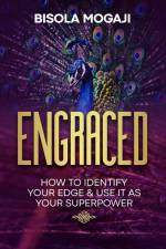 Engraced: How to Identify Your Edge and Use It as Your Superpower af Bisola Mogaji