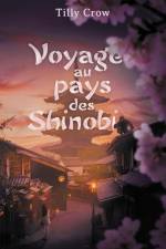Voyage au pays des shinobi af Tilly Crow